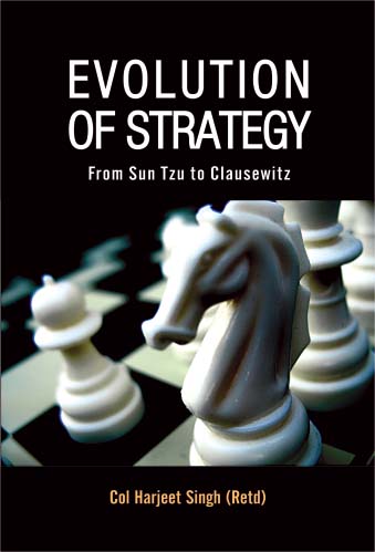Evolution of Strategy : From Sun Tzu to Clausewitz